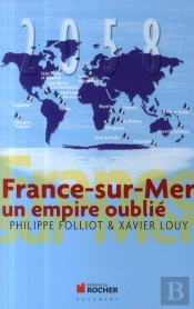 France-Sur-Mer ; Un Empire Oublié