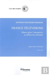France Télévisions : Mieux Gérer L'Entreprise, Accélerer Les Réformes