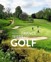 France Terre De Golf, Une Histoire Du Golf En France