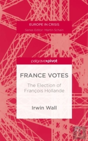 France Votes: The Election Of Francois Hollande
