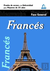 Francés. Fase General. Prueba De Acceso A La Universidad Para Mayores De 25 Años