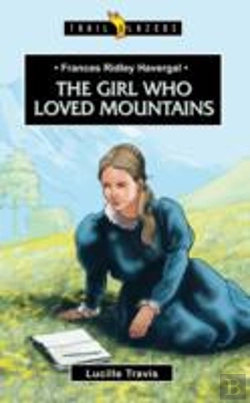 Bertrand.pt - Frances Ridley Havergal: The Girl Who Loved Mountains