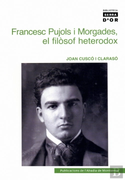 Bertrand.pt - Francesc Pujols I Morgades. El Filòsof Heterodox