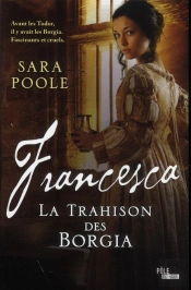 Francesca ; La Trahison Des Borgia