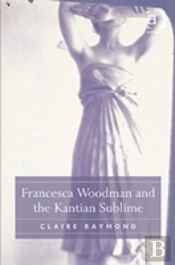 Francesca Woodman And The Kantian Sublime