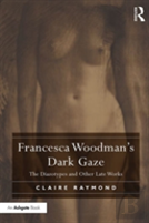 Francesca Woodman'S Dark Gaze