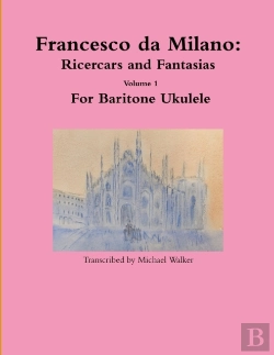 Bertrand.pt - Francesco Da Milano: Ricercars And Fantasias Volume 1 For Baritone Ukulele