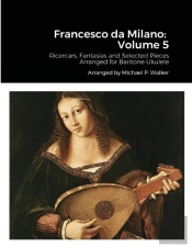 Francesco Da Milano:  Volume 5: Ricercar
