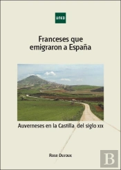 Franceses Que Emigraron A España. Auverneses En La Castilla Del Siglo Xix