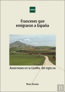 Bertrand.pt - Franceses Que Emigraron A España. Auverneses En La Castilla Del Siglo Xix