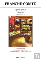 Franche-Comté ; Dictionnaire Du Monde Religieux Dans La France Contemporaine
