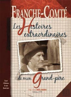 Bertrand.pt - Franche-Comté ; Les Histoires Extraordinaires De Mon Grand-Père