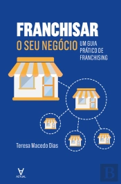 Franchisar O Seu Negócio - Um Guia Prático De Franchising