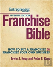Franchise Bible: How To Buy A Franchise Or Franchise Your Own Business