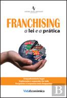 Franchising - A Lei e a Prática