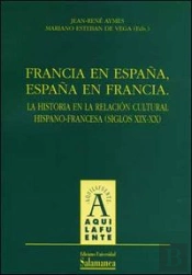 Francia En España, España En Francia. La Historia De La Relación Cultural Hispano-Francesa (Siglos X