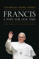 Francis: A Pope For Our Time