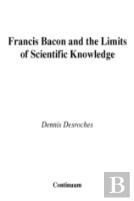 Francis Bacon And The Limits Of Scientific Knowledge