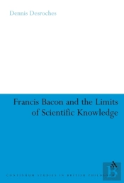 Francis Bacon And The Limits Of Scientific Knowledge
