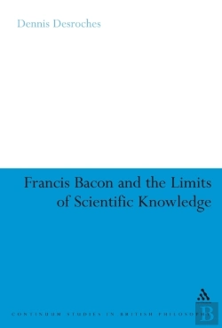 Bertrand.pt - Francis Bacon And The Limits Of Scientific Knowledge