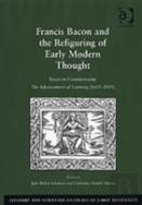 Francis Bacon And The Refiguring Of Early Modern Thought