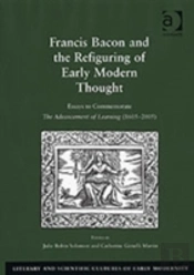 Francis Bacon And The Refiguring Of Early Modern Thought