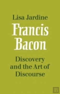 Bertrand.pt - Francis Bacon: Discovery And The Art Of Discourse