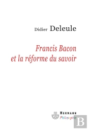 Françis Bacon Et La Réforme Du Savoir