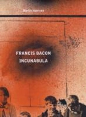 Francis Bacon: Incunabula