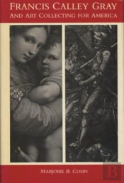 Francis Calley Gray And Art Collecting For America
