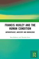 Francis Huxley And The Human Condition