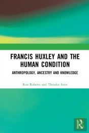 Francis Huxley And The Human Condition