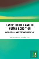 Francis Huxley And The Human Condition