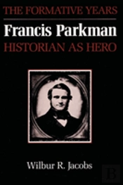 Francis Parkman, Historian As Hero