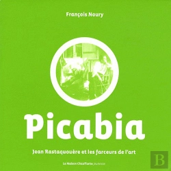 Bertrand.pt - Francis Picabia, Jean Rastaquouère Et Les Farceurs De L'Art T.2