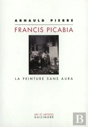Francis Picabia ; La Peinture Sans Aura