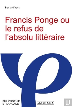 Bertrand.pt - Francis Ponge Ou Le Refus De L'Absolu Littéraire