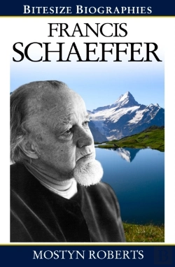Bertrand.pt - Francis Schaeffer : A Bite-Size Biography Of Francis Schaeffer