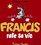 Francis T.5 ; Francis Rate Sa Vie