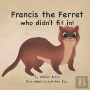Francis The Ferret Who Didn'T Fit In