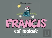 Francis Tome 6 : Francis Est Malade