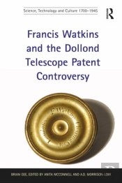 Francis Watkins And The Dollond Telescope Patent Controversy