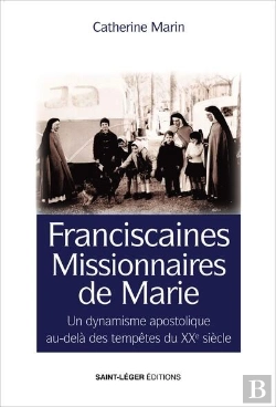 Bertrand.pt - Franciscaines Missionnaires De Marie : Un Dynamisme Apostolique Au-­Delà Des Tempêtes Du Xxème Siècle
