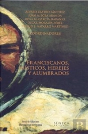 Franciscanos, Místicos, Herejes Y Alumbrados