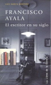 Francisco Ayala El Escritor En Su Siglo