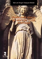Francisco Ayala. El Sentido Y Los Sentidos