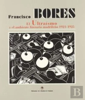Francisco Bores, El Ultraismo Ambiente Literario Madrile¾O 1