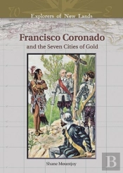Francisco Coronado And The Seven Cities Of Gold