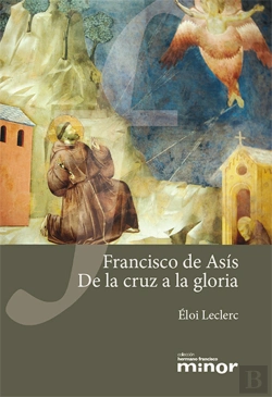 Bertrand.pt - Francisco De Asis. De La Cruz A La Gloria