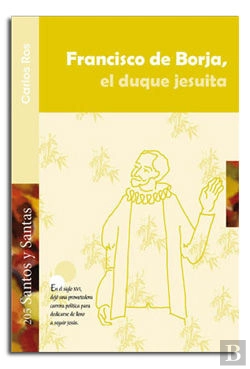 Bertrand.pt - Francisco De Borja, El Duque Jesuita